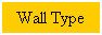 Text Box: Wall Type
